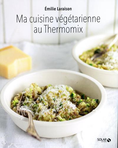 MA CUISINE VEGETARIENNE AU THERMOMIX