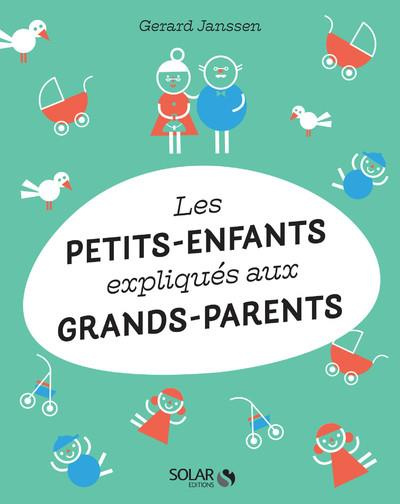 LES PETITS-ENFANTS EXPLIQUES AUX GRANDS-PARENTS