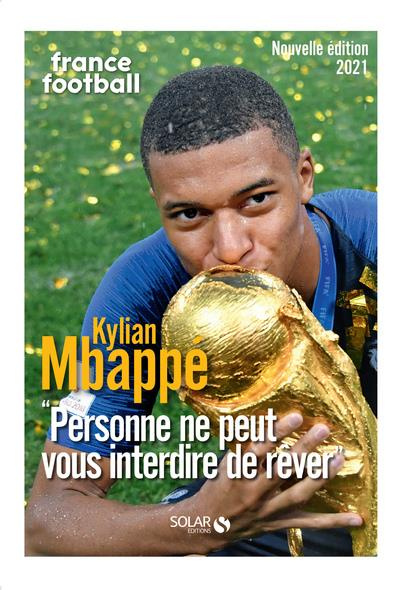 Kylian Mbappé. "Personne ne peut vous interdire de rêver", Edition 2021