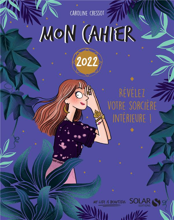 Mon cahier Révélez votre sorcière intérieure ! Edition 2022