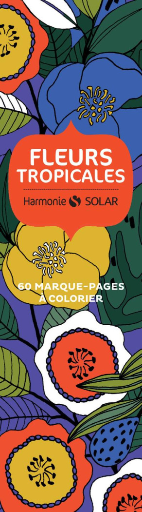 Fleurs tropicales. 60 marque-pages à colorier