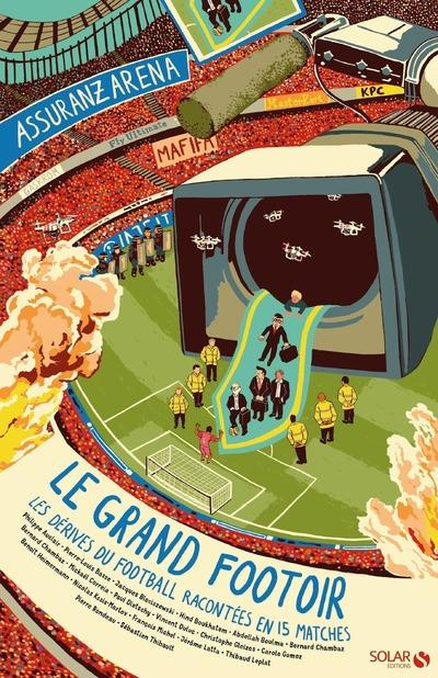 Le grand footoir. Les dérives du football expliquées en 15 matches