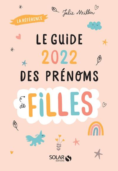 Le guide des prénoms de filles. Edition 2022