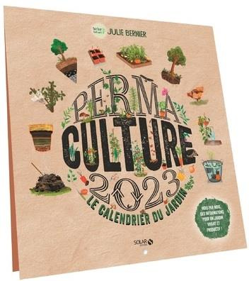 Permaculture Le calendrier du jardin. Edition 2023