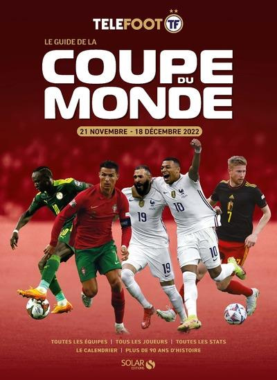 Le guide de la Coupe du monde. 20 novembre - 18 décembre 2022