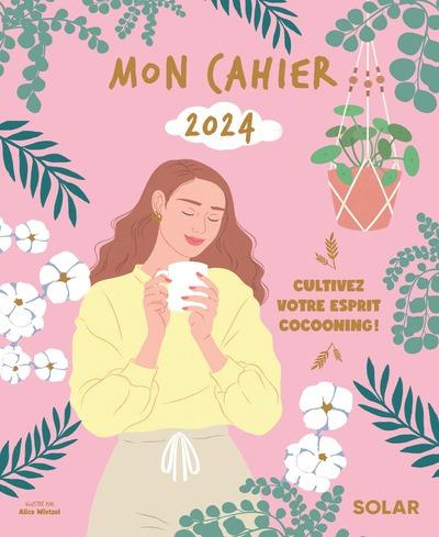 Mon cahier 2024. Cultivez votre esprit cocooning ! Edition 2024