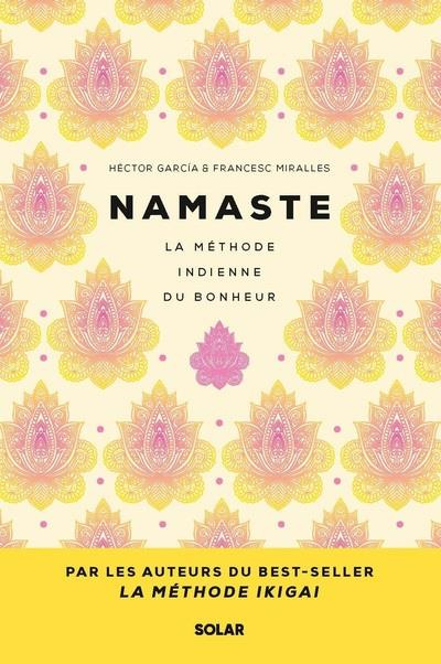 Namaste. La méthode indienne du bonheur