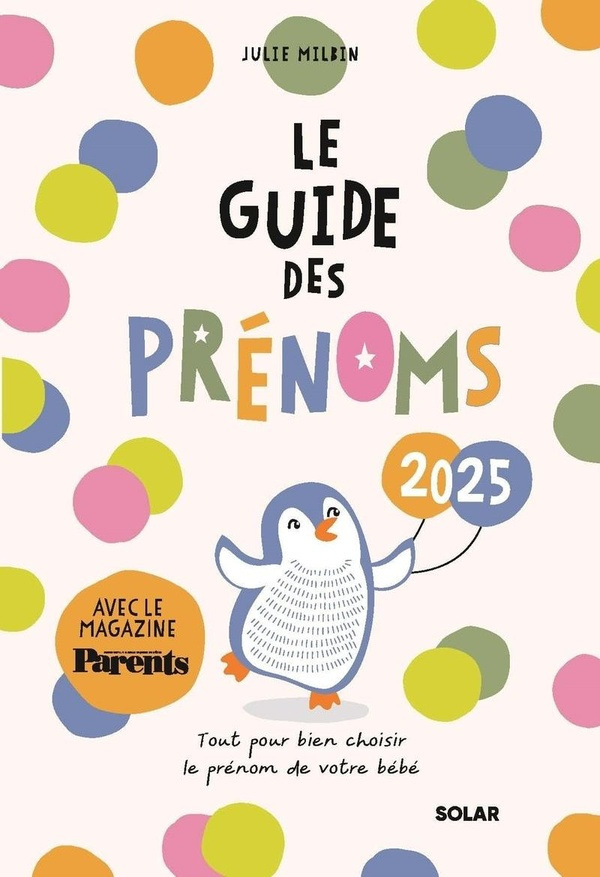 Le guide des prénoms. Edition 2025