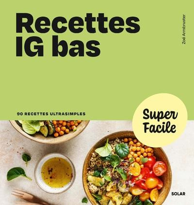 Recettes IG bas. 90 recettes ultrasimples