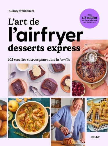 L'art de l'airfryer. Desserts express