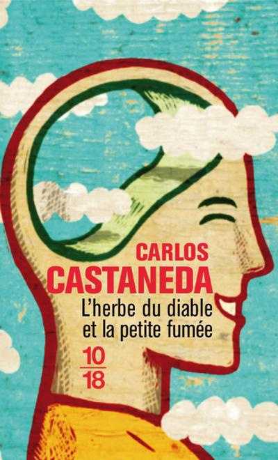 L'herbe du diable et la petite fumée. Une voie Yaqui de la connaissance
