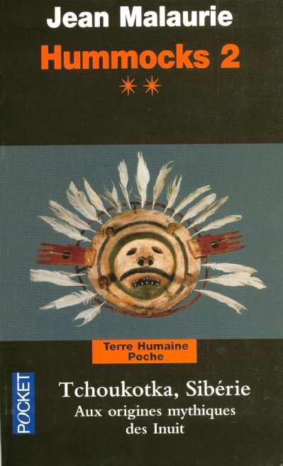 Hummocks 2. Tome 2, Tchoukotka (Sibérie), Aux origines mythique des Inuit, 2e édition revue et augme