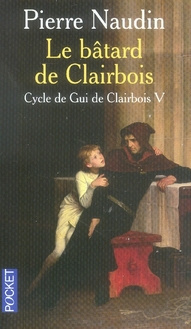 Cycle de Gui de Clairbois Tome 5 : Le bâtard de Clairbois