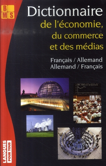 Dictionnaire de l'économie, du commerce et des médias. Edition bilingue allemand-français français-a