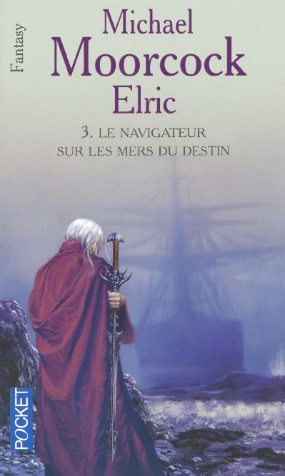 Le Cycle d'Elric Tome 3 : Le navigateur sur les mers du destin