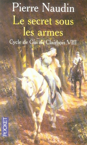 Cycle de Gui de Clairbois Tome 8 : Le secret sous les armes
