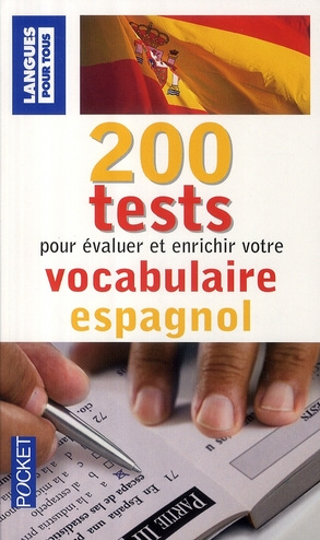 200 Tests pour évaluer et enrichir votre vocabulaire espagnol