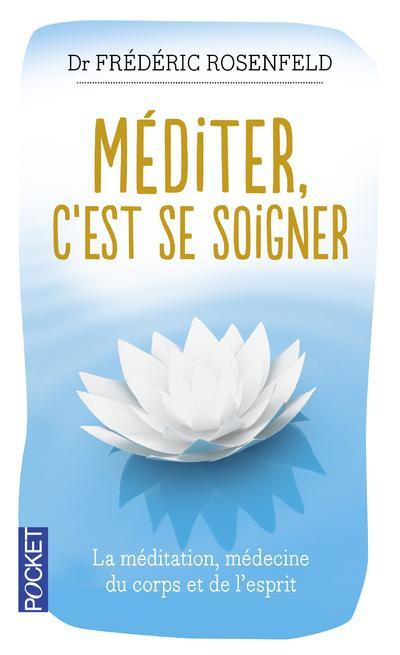 Méditer, c'est se soigner. Edition revue et augmentée