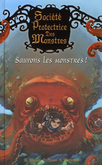 Société Protectrice des Monstres Tome 2 : Sauvons les monstres !