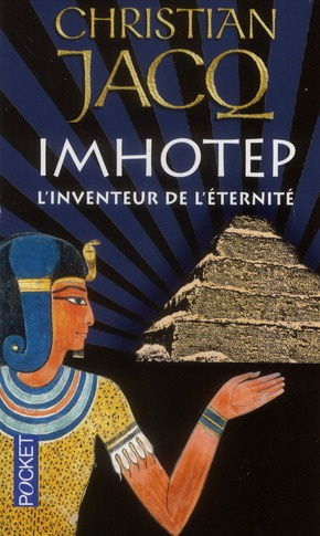 Imhotep, l'inventeur de l'éternité. Le secret de la pyramide