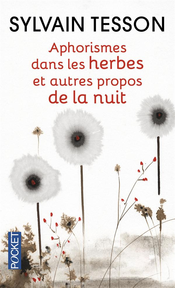 Aphorismes dans les herbes. Et autres propos de la nuit