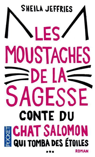 Les moustaches de la sagesse. Conte du chat Salomon qui tomba des étoiles puis d'un camion pour aide