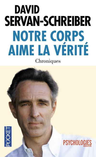 Notre corps aime la vérité. Chroniques 1999-2011