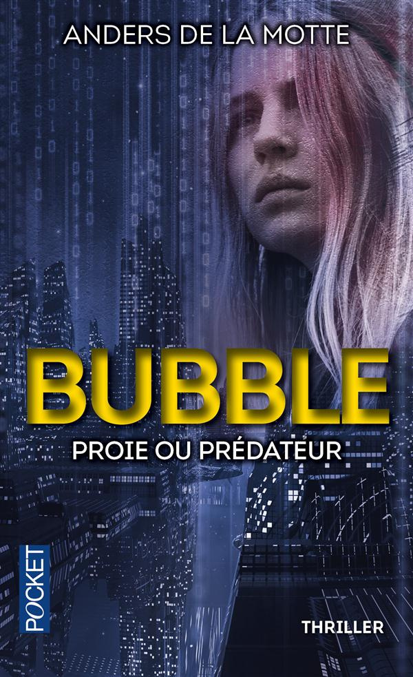 Bubble. Proie ou prédateur