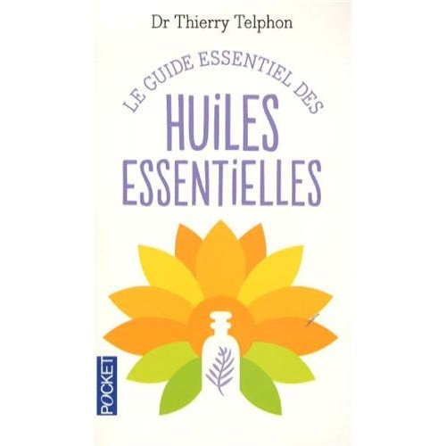Le guide essentiel des huiles essentielles