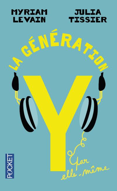 La génération Y par elle-même : quand les 18-30 ans réinventent la vie. Edition revue et corrigée
