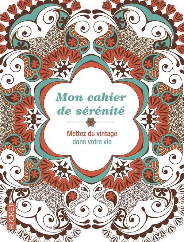 Mon cahier de sérénité. Mettez du vintage dans votre vie