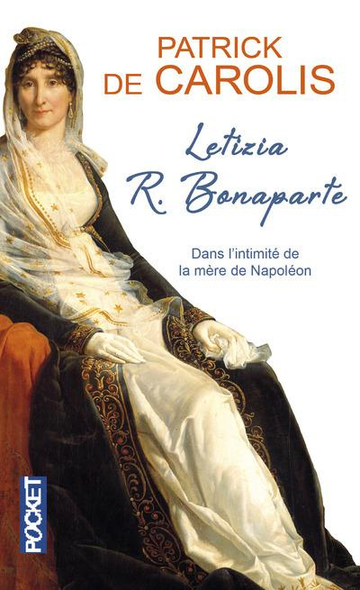 Letizia R. Bonaparte. Dans l'intimité de la mère de Napoléon