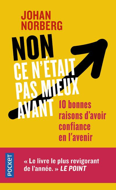 Non ce n'était pas mieux avant. 10 bonnes raisons d'avoir confiance en l'avenir