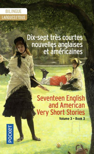 Dix-sept très courtes nouvelles anglaises et américaines. Volume 3, Edition bilingue français-anglai