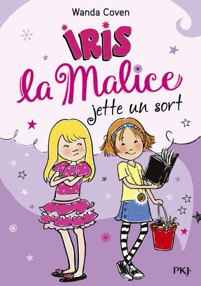 Iris la Malice Tome 2 : Iris la malice jette un sort