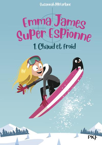 Emma James super espionne Tome 1 : Chaud et froid
