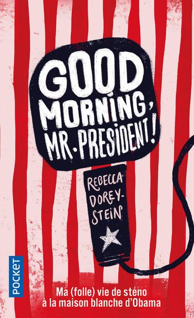 Good Morning, Mr President ! Ma (folle) vie de sténo à la Maison Blanche d'Obama