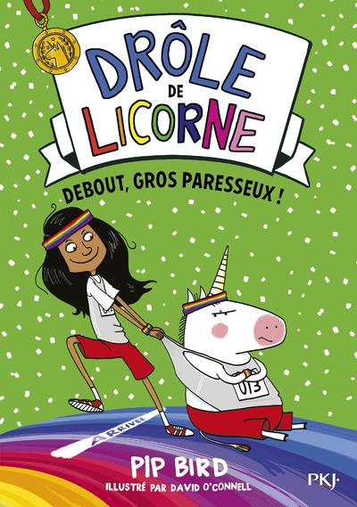 Drôle de licorne Tome 2 : Debout, gros paresseux !