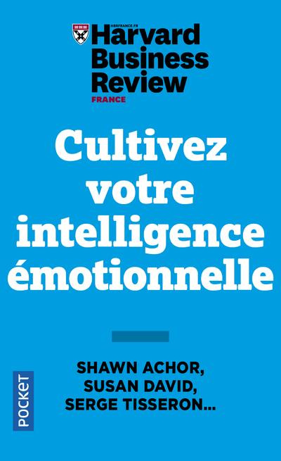 Cultivez votre intelligence émotionnelle. Mindfulness, Bonheur, Empathie, Résilience