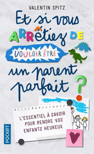 Et si vous arrêtiez de vouloir être un parent parfait. (En 10 histoires et en 10 épisodes)
