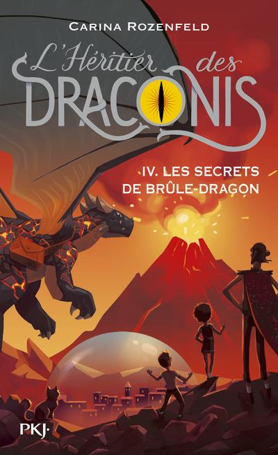 L'héritier des Draconis Tome 4 : Les secrets de Brûle-Dragon