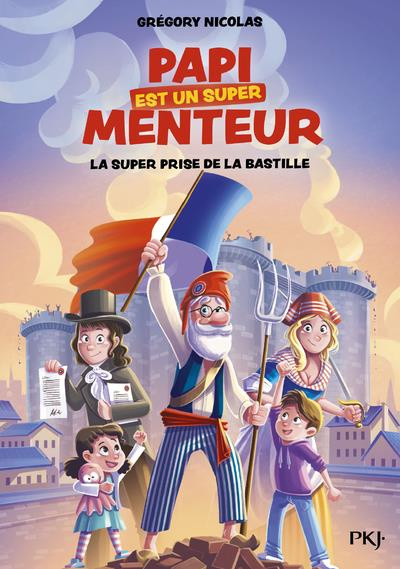 Papi est un super menteur Tome 3 : La super prise de la Bastille
