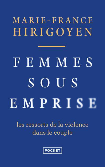 Femmes sous emprise. Les ressorts de la violence dans le couple