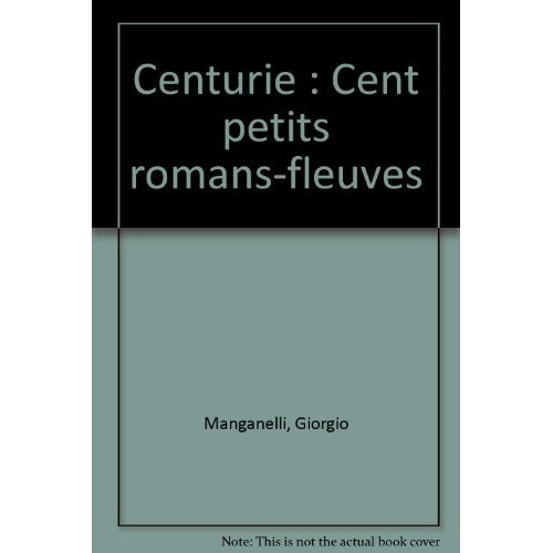 Centurie. Cent petits romans fleuves