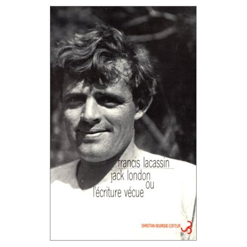 Jack London ou L'écriture vécue