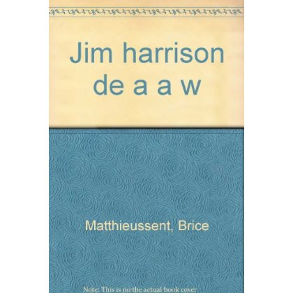 Jim Harrison de A à W