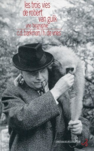 Les trois vies de Robert van Gulik. Une biographie