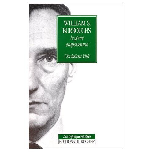 William S. Burroughs. Le génie empoisonné
