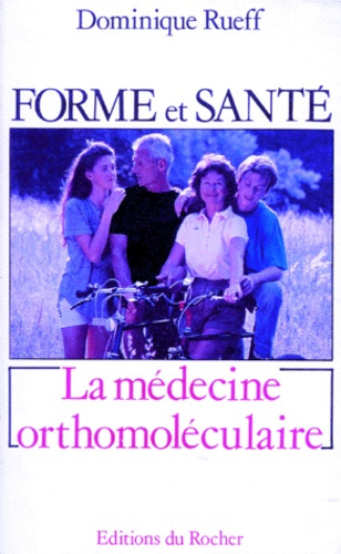 Forme et santé, une révolution. La médecine orthomoléculaire