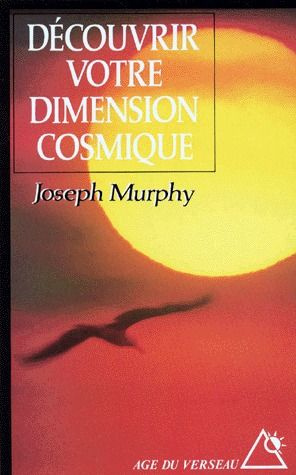 DECOUVRIR VOTRE DIMENSION COSMIQUE. La pensée positive en accord avec l'univers de l'esprit